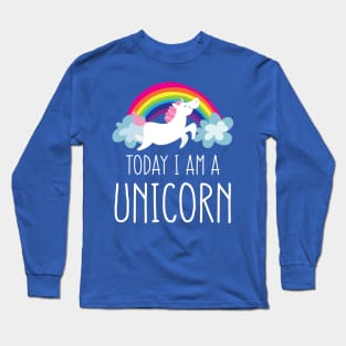 Today I am a Unicorn Long Sleeve T-Shirt